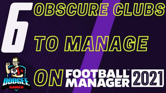 Obscure clubs to manage in Football Manager 2021