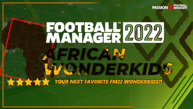 Football Manager 2022 African Under-21 Gems | FM22 Wonderkids