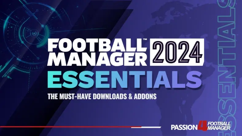 Football Manager 2024 Essentials - The FM24 downloads and addons you need