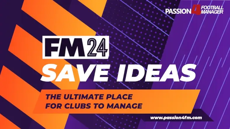 Football Manager 2024 Save Ideas
