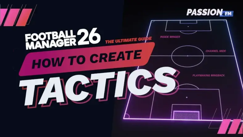 How to Create Your FM26 Tactics | Football Manager 26 Tactics Creation Guide