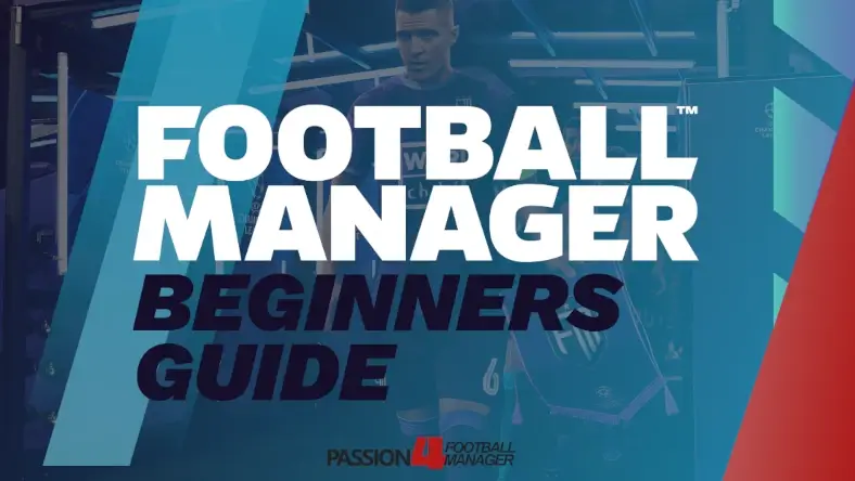 Beginners guide to Football Manager