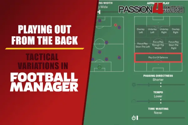 Playing out from the back tactical variations in Football Manager